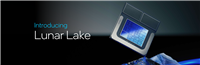功耗降低 40%、1.5 倍核显性能、120 TOPS AI 算力，英特尔 Lunar Lake 移动处理器一文看懂