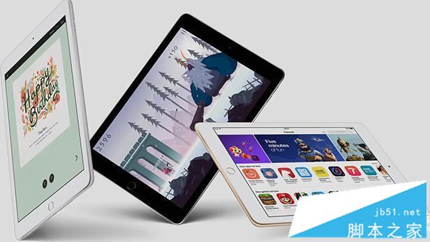 新款ipad相比ipad air2/ipad pro有哪些特性 9.7英寸ipad平板电脑全面解析