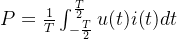 p=\frac{1}{t}\int_{-\frac{t}{2}}^{\frac{t}{2}}u(t)i(t)dt