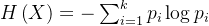 h\left ( x \right )=-\sum_{i=1}^{k}p_{i}\log p_{i}