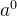 a^{0}