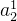 a^{1}_{2}
