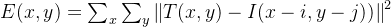 e(x,y)=\sum_{x}^{}\sum_{y}^{}\left \| t(x,y)-i(x-i,y-j))\right \|^{2}