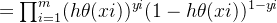 = \prod_{i=1}^{m} (h\theta (xi))^{yi}(1-h\theta (xi))^{1-yi}